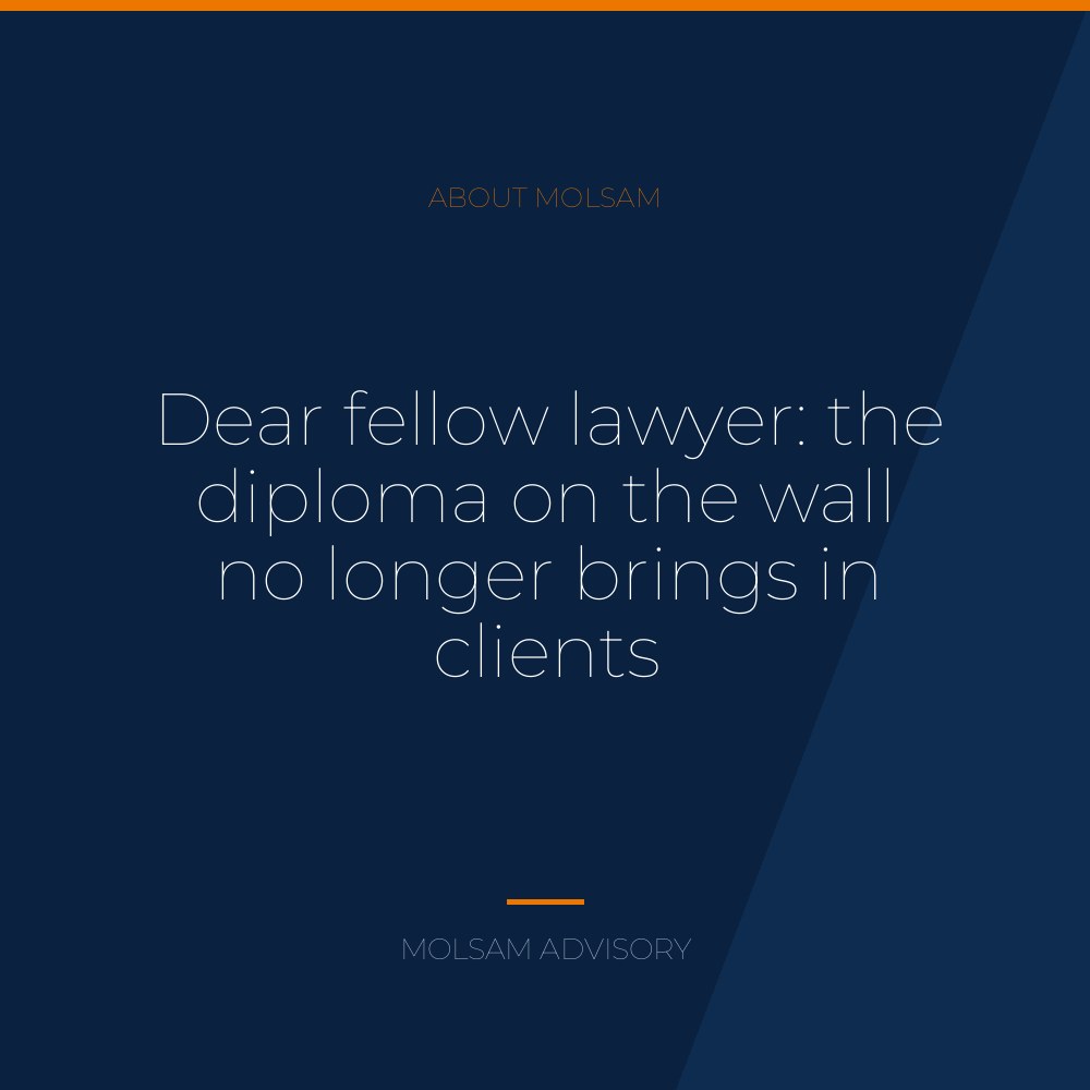 Dear fellow lawyer: the diploma on the wall no longer brings in clients