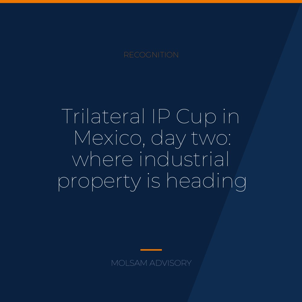 Trilateral IP Cup in Mexico, day two: where industrial property is heading